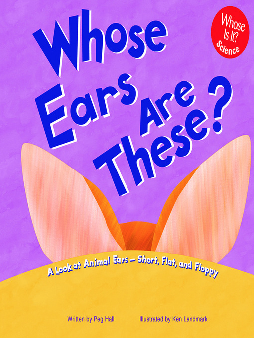 Title details for Whose Ears Are These? by Peg Hall - Wait list